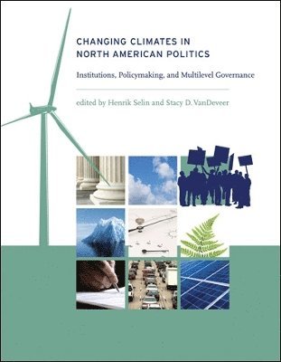 Henrik Selin, Stacy D. VanDeveer - Changing Climates in North American Politics, Häftad