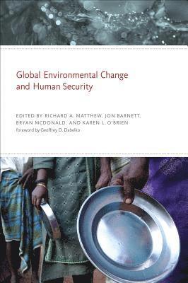 Richard A. Matthew, Jon Barnett, Bryan McDonald, Karen L. O'Brien - Global Environmental Change and Human Security, Häftad