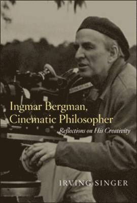 bokomslag Ingmar Bergman, Cinematic Philosopher