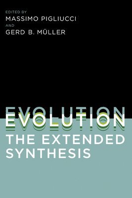 Massimo Pigliucci, Gerd B. Müller - Evolution, the Extended Synthesis, Häftad