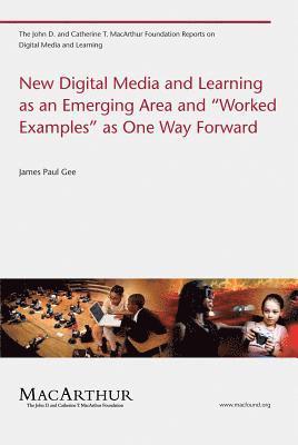 James Paul Gee - New Digital Media and Learning as an Emerging Area and "Worked Examples" as One Way Forward, Häftad