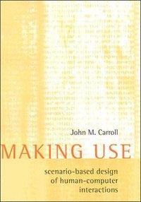 bokomslag Making Use: Scenario-Based Design of Human-Computer Interactions