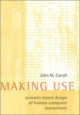 bokomslag Making Use: Scenario-Based Design of Human-Computer Interactions
