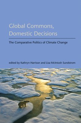 Kathryn Harrison, Lisa McIntosh Sundstrom - Global Commons, Domestic Decisions, Häftad