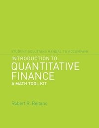 bokomslag Student Solutions Manual to Accompany Introduction to Quantitative Finance: A Math Tool Kit