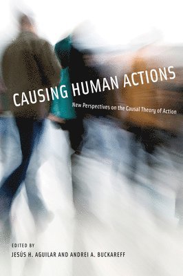 Jesús H. Aguilar, Andrei A. Buckareff - Causing Human Actions, Häftad