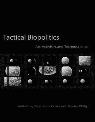 Beatriz da Costa, Kavita Philip - Tactical Biopolitics, Häftad