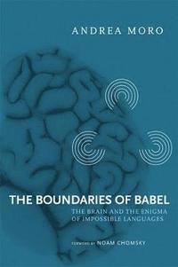 bokomslag The Boundaries of Babel, Volume 46: The Brain and the Enigma of Impossible Languages