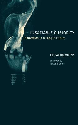 Helga Nowotny - Insatiable Curiosity, Häftad