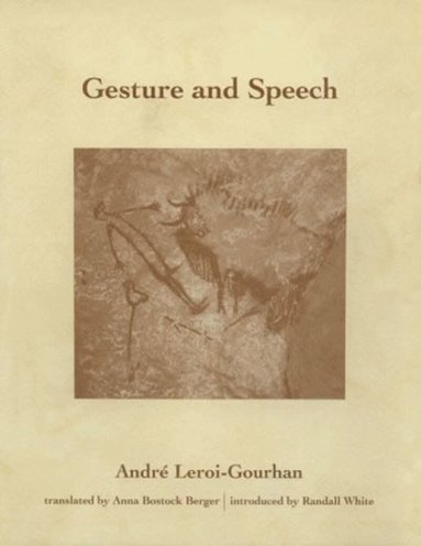 André Leroi-Gourhan - Gesture and Speech, Häftad