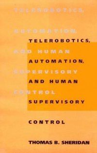 bokomslag Telerobotics, Automation, and Human Supervisory Control