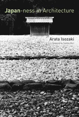 Arata Isozaki, David B. Stewart - Japan-ness in Architecture, Häftad