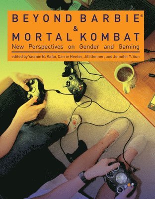 Yasmin B. Kafai, Carrie Heeter, Jill Denner, Jennifer Y. Sun - Beyond Barbie and Mortal Kombat, Häftad