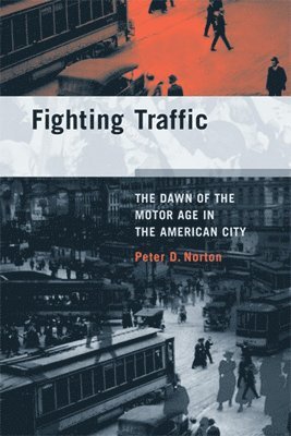 Peter D. Norton - Fighting Traffic, Häftad