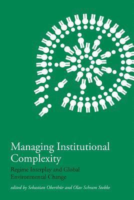Sebastian Oberthür, Olav Schram Stokke - Managing Institutional Complexity, Häftad