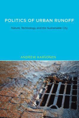 Andrew Karvonen - Politics of Urban Runoff, Häftad