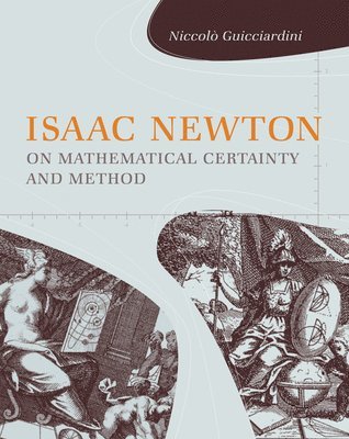 Isaac Newton on Mathematical Certainty and Method 1