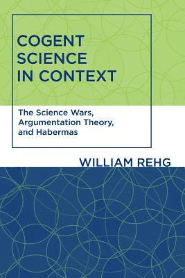 William Rehg - Cogent Science in Context, Häftad