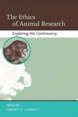 Jeremy R. Garrett - Ethics of Animal Research, Häftad