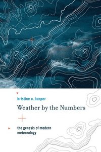 bokomslag Weather by the Numbers