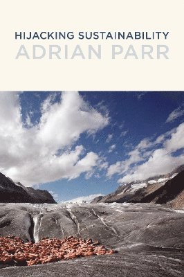 Adrian Parr - Hijacking Sustainability, Häftad