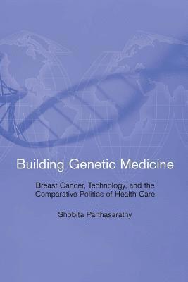 Shobita Parthasarathy, Wiebe E. Bijker, W. Bernard Carlson - Building Genetic Medicine, Häftad