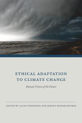 Allen Thompson, Jeremy Bendik-Keymer - Ethical Adaptation to Climate Change, Häftad