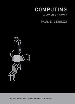 Paul E. Ceruzzi, National Air & Space Museum/ Smithsonian Institution) Ceruzzi, Paul E. (Curator of Aerospace Electronics and Computing, Paul E Ceruzzi - Computing, Häftad