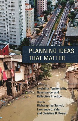 Massachusetts Institute of Technology) Sanyal, Bishwapriya (Ford International Professor of Urban Development and PlanningDirector, SPURS and Humphrey Programs, Lawrence J. (Massachusetts Institute of Technology) Vale, Christina D. Rosan - Planning Ideas That Matter, Häftad
