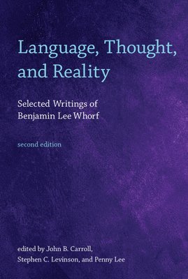 Benjamin Lee Whorf, John B. Carroll, Stephen C. Levinson, Penny Lee - Language, Thought, and Reality, Häftad