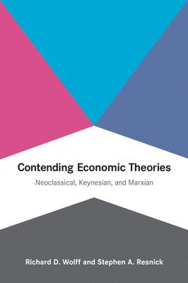 Richard D. Wolff, Stephen A. Resnick - Contending Economic Theories, Häftad
