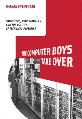 Nathan L. Ensmenger - Computer Boys Take Over, Häftad