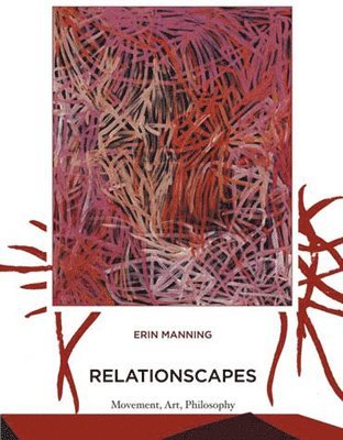 Concordia University ) Manning, Erin (University Research Chair in the Faculty of Fine Arts; director of the Sense Lab - Relationscapes, Häftad
