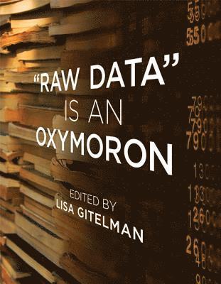 bokomslag "Raw Data" Is an Oxymoron