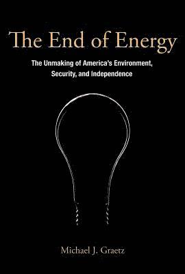 Michael J. Graetz - End of Energy, Häftad