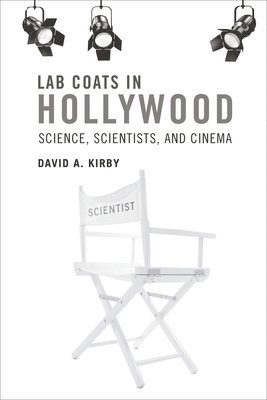 David A. Kirby - Lab Coats in Hollywood: Science, Scientists, and Cinema, Häftad