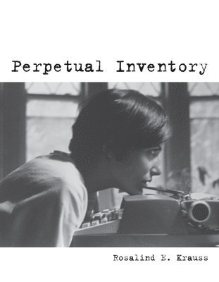 Rosalind E. Krauss - Perpetual Inventory, Häftad