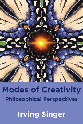 Irving Singer - Modes of Creativity, Häftad
