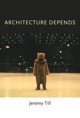Jeremy Till - Architecture Depends, Häftad