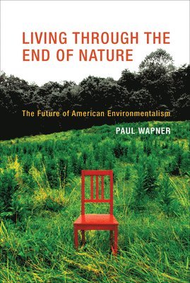 Paul Wapner - Living Through the End of Nature, Häftad