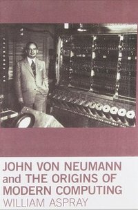 bokomslag John von Neumann and the Origins of Modern Computing