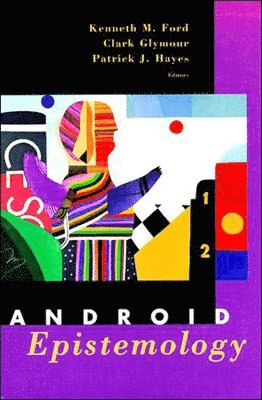 Kenneth M. Ford, Clark Glymour, Patrick Hayes - Android Epistemology, Häftad