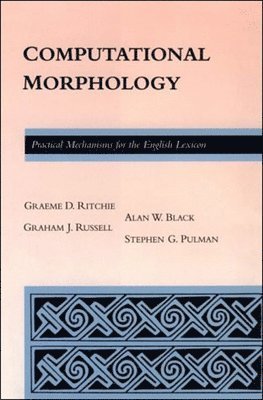 Alan Black, Stephen Guy Pulman, Graeme Donald Ritchie, Graham Russell - Computational Morphology, Häftad