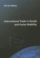 Kar-yiu Wong - International Trade in Goods and Factor Mobility, Häftad