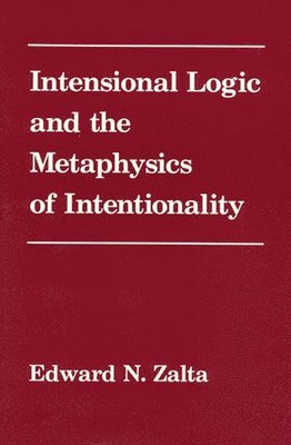 Edward Zalta - Intensional Logic and Metaphysics of Intentionality, Häftad