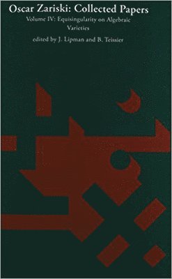 Oscar Zariski, J. Lipman, B. Teissier - Oscar Zariski: Collected Papers, Volume 4, Häftad