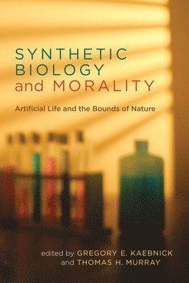 Gregory E. Kaebnick, Thomas H. Murray - Synthetic Biology and Morality, Häftad