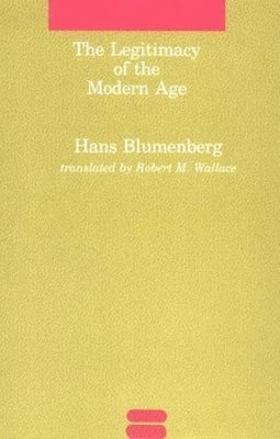 Hans Blumenberg - Legitimacy of the Modern Age, Häftad