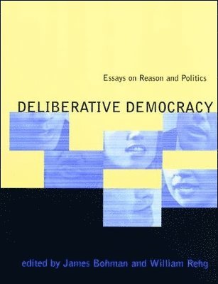 James Bohman, William Rehg - Deliberative Democracy, Häftad