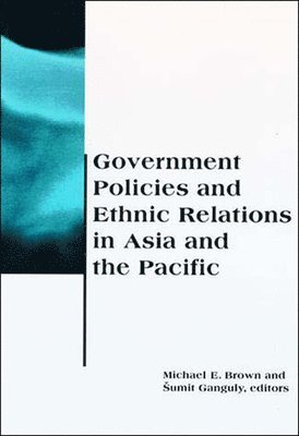 Michael E. Brown, Šumit Ganguly - Government Policies and Ethnic Relations in Asia and the Pacific, Häftad